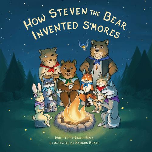 Бумажная книга «How Steven the Bear Invented S’mores», автор Скотт Холл - фото №1