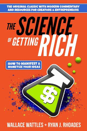 Бумажная книга «The Science of Getting Rich: How to Manifest + Monetize Your Ideas», авторов Райан Дж. Роудс, Уоллес Д. Уоттлз - фото №1