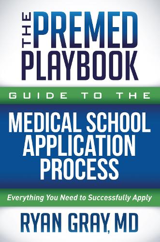 Бумажная книга «The Premed Playbook Guide to the Medical School Application Process: Everything You Need to Successfully Apply», автор Райан Грей - фото №1