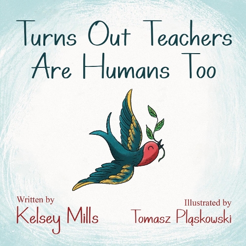 Бумажная книга «Turns Out Teachers are Human Too», автор Келси Миллс - фото №1