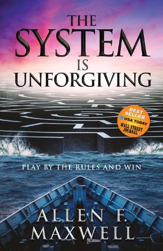 Бумажная книга «The System is Unforgiving: Play by the Rules and Win», автор Аллен Ф. Максвелл - фото №1