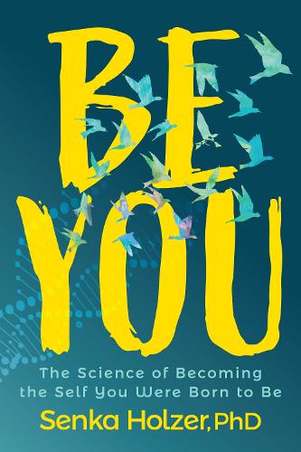 Бумажная книга «Be You: The Science of Becoming the Self You Were Born to Be», автор Сенька Хольцер - фото №1