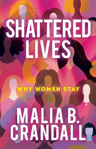 Бумажная книга «Shattered Lives: Why Women Stay», автор Малия Б. Крэндалл - фото №1