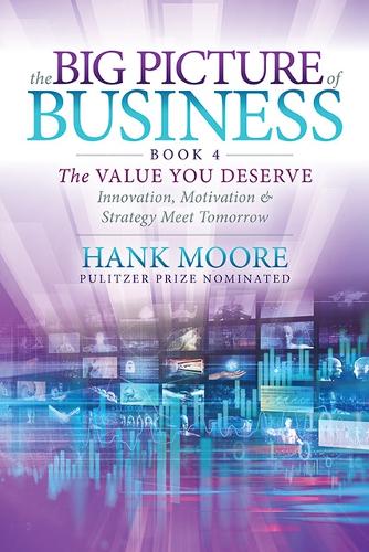 Бумажная книга «The Big Picture of Business, Book 4: Innovation, Motivation and Strategy Meet Tomorrow», автор Хэнк Мур - фото №1