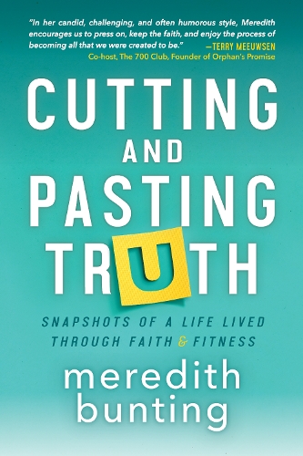 Бумажная книга «Cutting and Pasting Truth: Snapshots of a Life Lived Through Faith and Fitness», автор Мередит Бантинг - фото №1