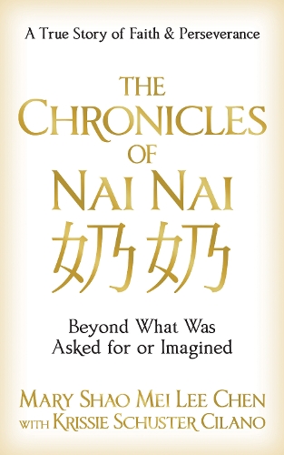 Паперова книга «The Chronicles of Nai nai 奶奶: Beyond What Was Asked for or Imagined», авторів Кріссі Шустер Чілано, Мері Шао Мей Лі Чен - фото №1