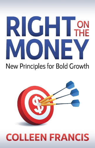 Паперова книга «Right on the Money: New Principles for Bold Growth», автор Колін Френсіс - фото №1