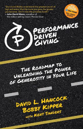Бумажная книга «Performance-Driven Giving: The Roadmap to Unleashing the Power of Generosity in Your Life», авторов Бобби Киппер, Дэвид Л. Хэнкок - фото №1