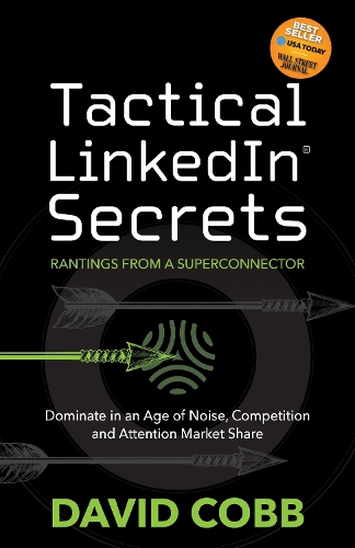 Паперова книга «Tactical LinkedIn Secrets: Dominate in an Age of Noise, Competition and Attention Market Share», автор Девід Кобб - фото №1
