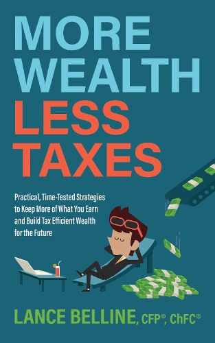 [object Object] «More Wealth, Less Taxes: Practical, Time-Tested Strategies toKeepMore of What Your Earn and Build Tax Efficient Wealth for the Future», автор Лэнс Беллайн - фото №1