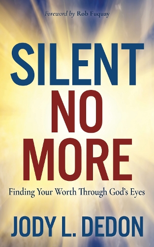 Паперова книга «Silent No More: Finding Your Worth Through God’s Eyes», автор Джоді Л. Дедон - фото №1