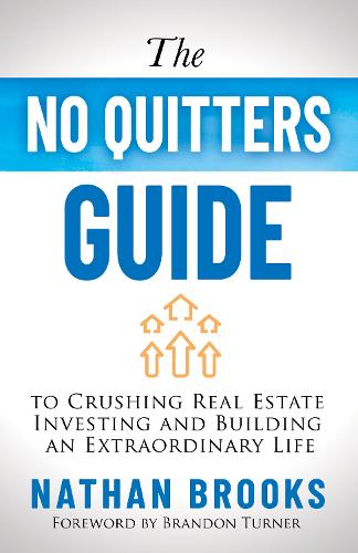 Бумажная книга «The No Quitters Guide to Crushing Real Estate Investing and Building an Extraordinary Life», автор Натан Брукс - фото №1