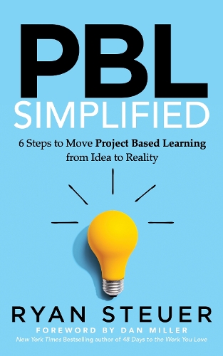 [object Object] «PBL Simplified: 6 Steps to Move Project Based Learning from Idea to Reality», автор Райан Стейер - фото №1