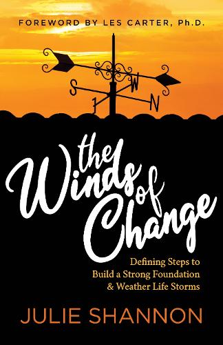 Бумажная книга «The Winds of Change: Defining Steps to Build a Strong Foundation and Weather Life Storms», автор Джули Шеннон - фото №1
