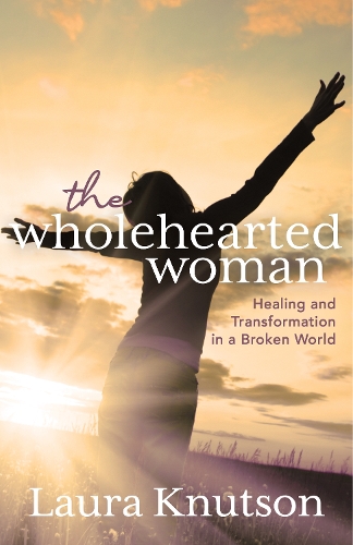 Бумажная книга «Wholehearted Woman: Healing and Transformation in a Broken World», автор Лаура Кнутсон - фото №1