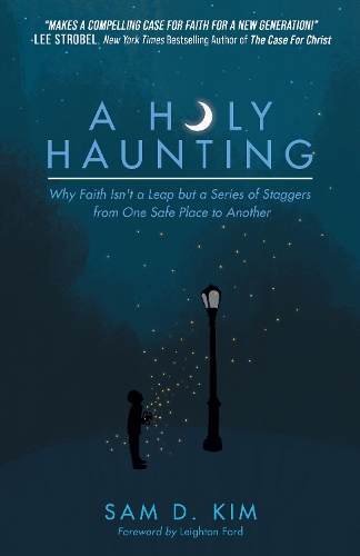 Бумажная книга «A Holy Haunting: Why Faith Isn’t a Leap but a Series of Staggers from One Safe Place to Another», автор Сэм Д. Ким - фото №1