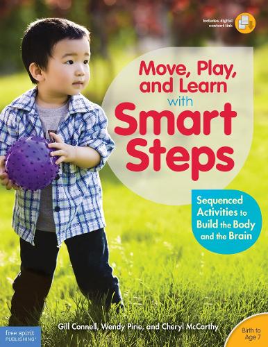 Бумажная книга «Move, Play, and Learn with Smart Steps: Sequenced Activities to Build the Body and the Brain (Birth to Age 7)», автор Гилл Коннелл - фото №1