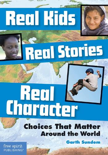 Бумажная книга «Real Kids, Real Stories, Real Character: Choices That Matter Around the World», автор Гарт Сандем - фото №1
