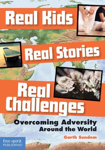 Паперова книга «Real Kids, Real Stories, Real Challenges: Overcoming Adversity Around the World», автор Гарт Сандем - фото №1