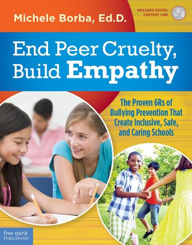 Бумажная книга «End Peer Cruelty, Build Empathy: The Proven 6Rs of Bullying Prevention That Create Inclusive, Safe, and Caring Schools», автор Микеле Борба - фото №1