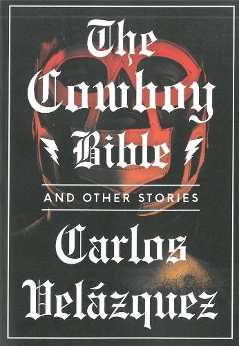 Паперова книга «The Cowboy Bible And Other Stories», автор Карлос Веласкес - фото №1