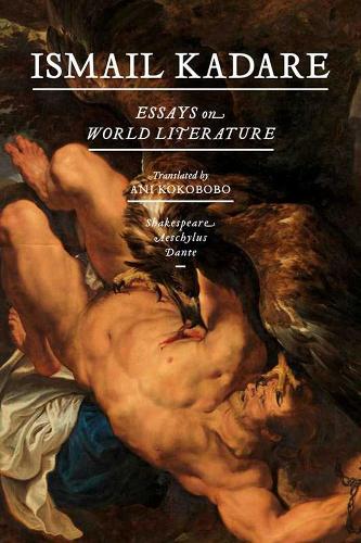 Бумажная книга «Essays On World Literature: Shakespeare, Aeschylus, Dante», автор Исмаил Кадаре - фото №1