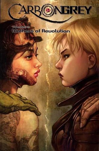 Бумажная книга «Carbon Grey Volume 3: Mothers of the Revolution», авторов Хоанг Нгуен, Пол Гарднер - фото №1