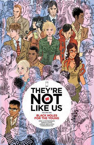 Бумажная книга «They're Not Like Us Volume 1: Black Holes for the Young», автор Эрик Стивенсон - фото №1