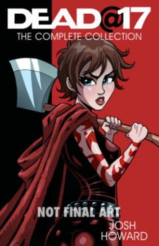 Паперова книга «Dead @ 17: The Complete Collection», автор Джош Ховард - фото №1
