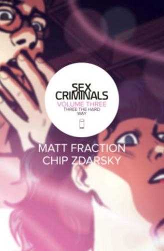Бумажная книга «Sex Criminals Volume 3: Three the Hard Way», автор Мэтт Фраксьон - фото №1