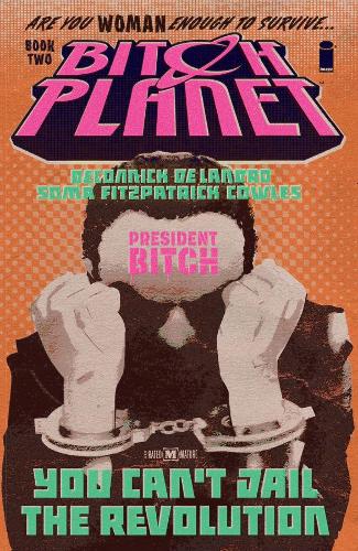 Бумажная книга «Bitch Planet Volume 2: President Bitch», автор Келли Сью ДеКонник - фото №1