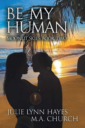 Бумажная книга «Be My Human», авторов Джули Линн Хейс, М.А. Черч - фото №1