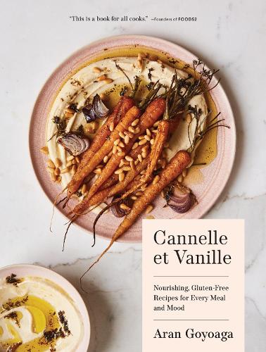 Бумажная книга «Cannelle et Vanille: Nourishing, Gluten-Free Recipes for Every Meal and Mood», автор Аран Гойоага - фото №1