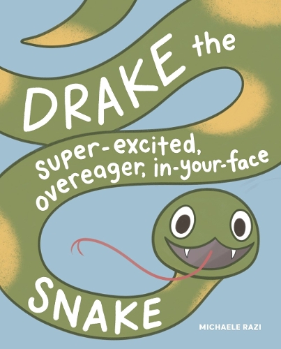 Бумажная книга «Drake the Super-Excited, Overeager, In-Your-Face Snake: A Book about Consent», автор Микаэла Рази - фото №1