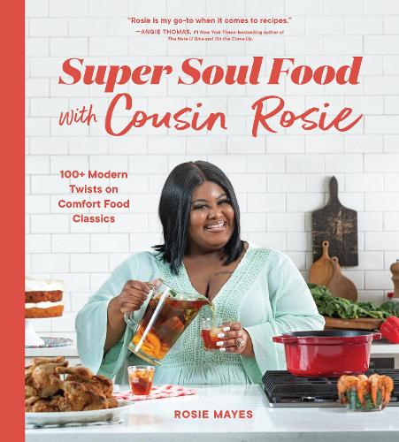 Бумажная книга «Super Soul Food with Cousin Rosie: 100+ Modern Twists on Comfort Food Classics», автор Рози Мейес - фото №1