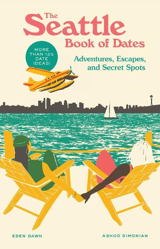Бумажная книга «The Seattle Book of Dates: Adventures, Escapes, and Secret Spots», авторов Ашод Симонян, Иден Доун - фото №1