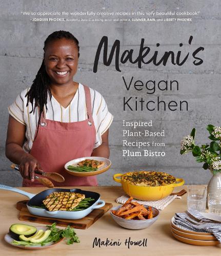 Бумажная книга «Makini's Vegan Kitchen: 10th Anniversary Edition of the Plum Cookbook (Inspired Plant-Based Recipes from Plum Bistro)», автор Макини Хауэлл - фото №1
