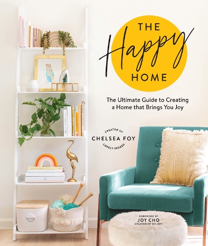 Бумажная книга «The Happy Home: The Ultimate Guide to Creating a Home that Brings You Joy», автор Челси Фой - фото №1