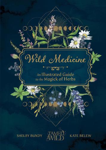 Бумажная книга «Wild Medicine: An Illustrated Guide to the Magick of Herbs», автор Кейт Белью - фото №1