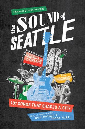 Паперова книга «The Sound of Seattle: 101 Songs that Shaped a City», авторів Єва Вокер, Джейкоб Уітті - фото №1