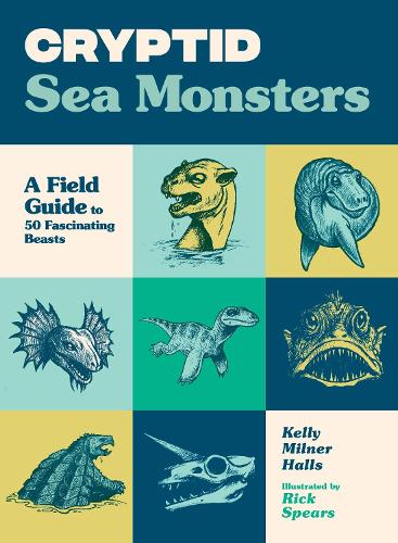 Бумажная книга «Cryptid Sea Monsters: A Field Guide to 50 Fascinating Beasts», автор Келли Милнер Холлс - фото №1