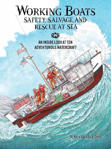 Бумажная книга «Working Boats: Safety, Salvage, and Rescue: An Inside Look at Eight Adventurous Watercraft», автор Том Крестодина - фото №1
