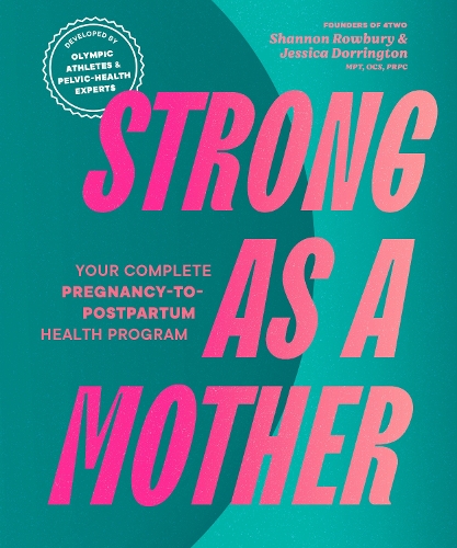 Бумажная книга «Strong as a Mother: Your Complete Pregnancy-to-Postpartum Fitness Guide», авторов Джессика Доррингтон, Шеннон Роубери - фото №1