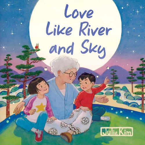 Бумажная книга «Love Like River and Sky: A Grandma Loves You Book», автор Джули Ким - фото №1