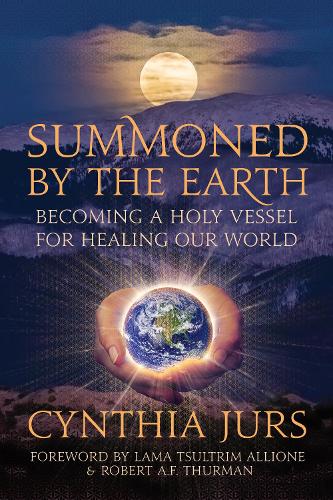 Бумажная книга «Summoned by the Earth: Becoming a Holy Vessel for Healing Our World», автор Синтия Джурс - фото №1