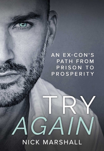 Бумажная книга «Try Again: An Ex-Con's Path from Prison to Prosperity», автор Ник Маршалл - фото №1