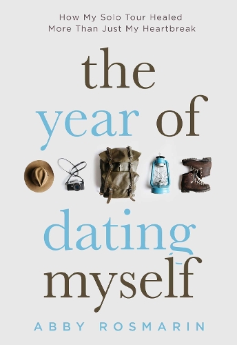 Бумажная книга «The Year of Dating Myself: How My Solo Tour Healed More Than Just My Heartbreak», автор Эбби Розмарин - фото №1