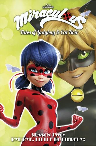 Бумажная книга «Miraculous: Tales of Ladybug and Cat Noir: Season Two – Bye Bye, Little Butterfly!», авторов Фред Ленуар, Джереми Заг, Маттье Шоке, Николь Д'Андриа, Нолвенн Пьер, Себастьен Тибодо, Томас Аструк - фото №1