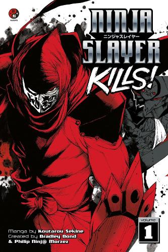 Паперова книга «Ninja Slayer Kills! Vol. 1», авторів Бредлі Бонд, Філіп Ніндзя Морзес - фото №1