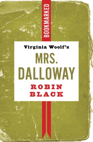 Бумажная книга «Virginia Woolf's Mrs. Dalloway: Bookmarked», автор Робин Блэк - фото №1